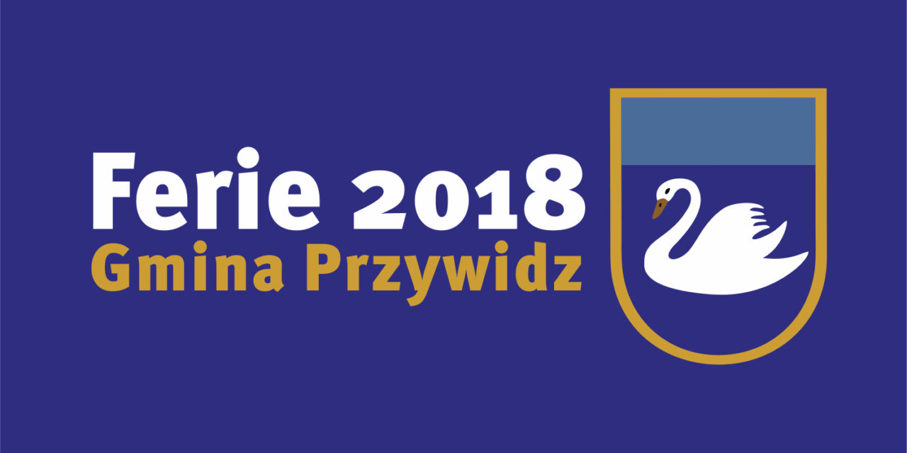 FERIE ZIMOWE 2018 GMINA PRZYWIDZ