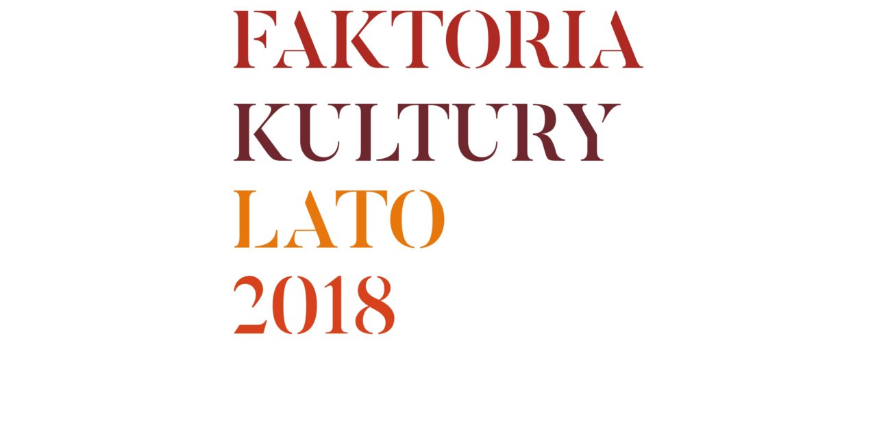 FAKTORIA KULTURY LATO 2018