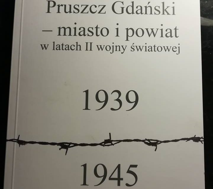 Więcej o książce „Pruszcz Gdański – miasto i powiat w latach II wojny światowej 1939-1945”.
